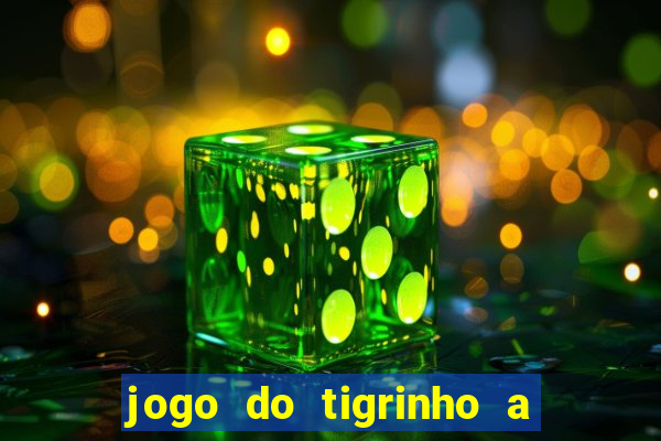 jogo do tigrinho a partir de r$ 5